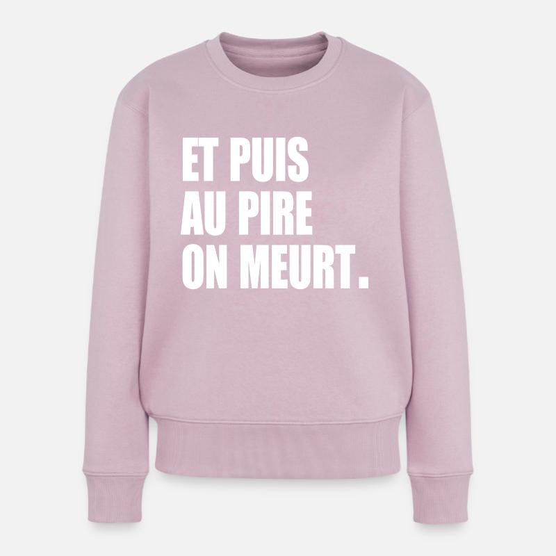 Et puis au pire, on meurt - Pull Premium bio Femme - rose poudré
