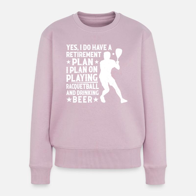 I plan on playing Racquetball and drinking Beer - Frauen Premium Bio Pullover - Altrosa