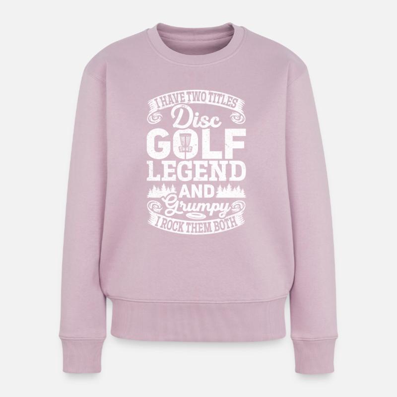 I Have Two Titles Disc Golf Legend And Grumpy - Di - Frauen Premium Bio Pullover - Altrosa