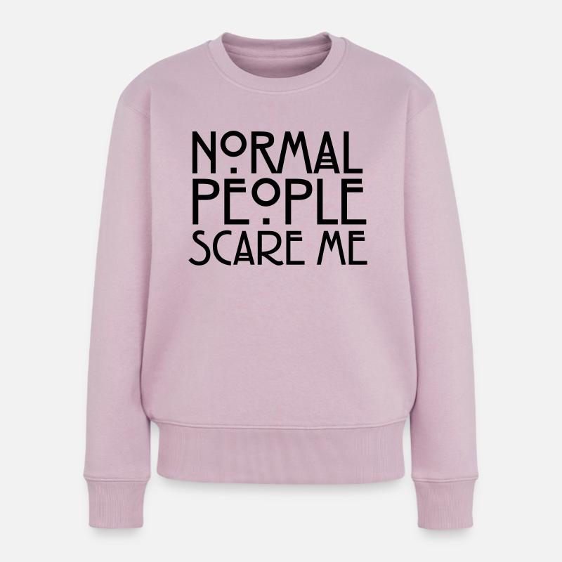 Normal People Scare Me - Frauen Premium Bio Pullover - Altrosa