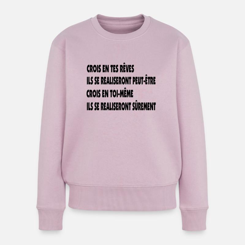 Glaube an deine Träume, glaube an dich selbst. - Frauen Premium Bio Pullover - Altrosa