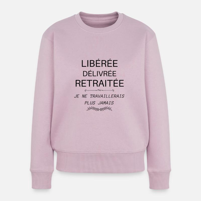 Libérée Délivrée Retraitée Cadeau Retraite - Pull Premium bio Femme - rose poudré