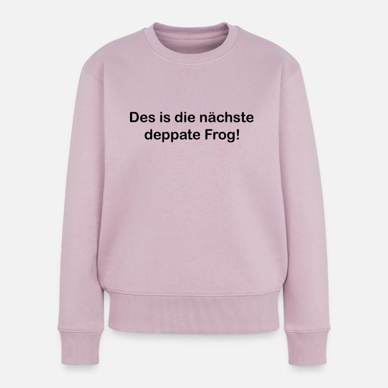 Des is die nächste deppate Frog - Mundart - Frauen Premium Bio Pullover - Altrosa