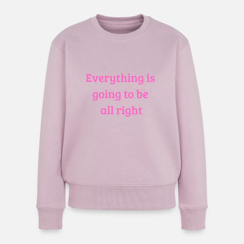 Everything is going to be all right - Frauen Premium Bio Pullover - Altrosa