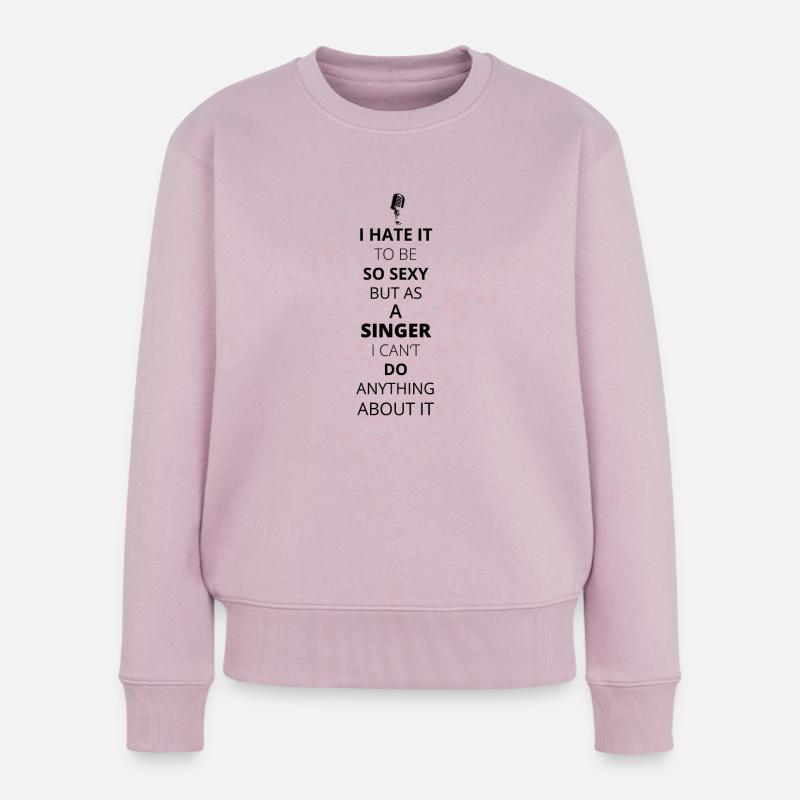 Hate it be sexy cant do anything SINGER (1) - Frauen Premium Bio Pullover - Altrosa