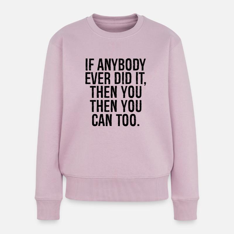 Wenn es jemals jemand getan hat, dann kannst du das auch - Frauen Premium Bio Pullover - Altrosa