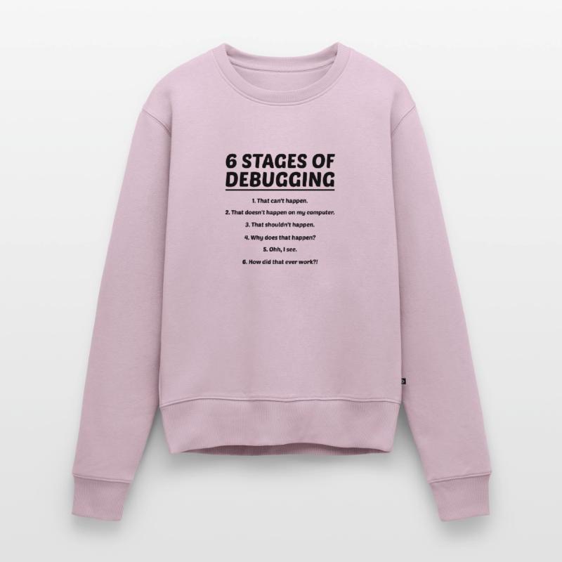 6 Stages Of Debugging Coder Programmer Software De Frauen Premium Bio Pullover