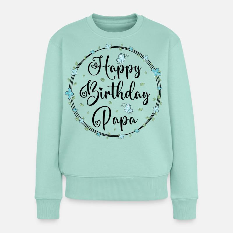 Happy Birthday Papa - Frauen Premium Bio Pullover - Mint 