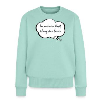 Ça sonnait mieux dans ma tête - Pull Premium bio Femme - menthe  - Devant - Julia (174cm)