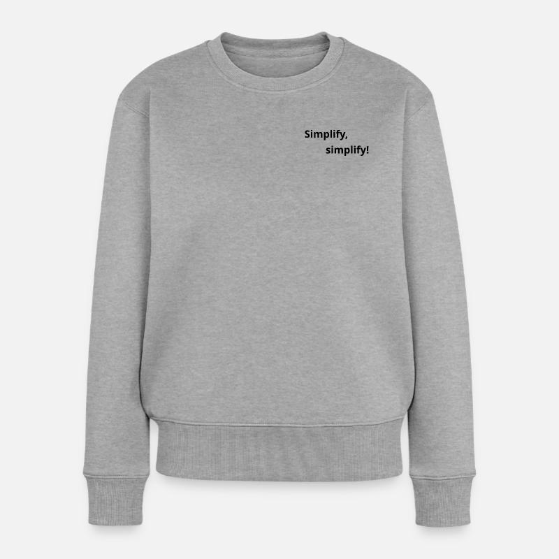 Simplify, simplify! - Frauen Premium Bio Pullover - Grau meliert