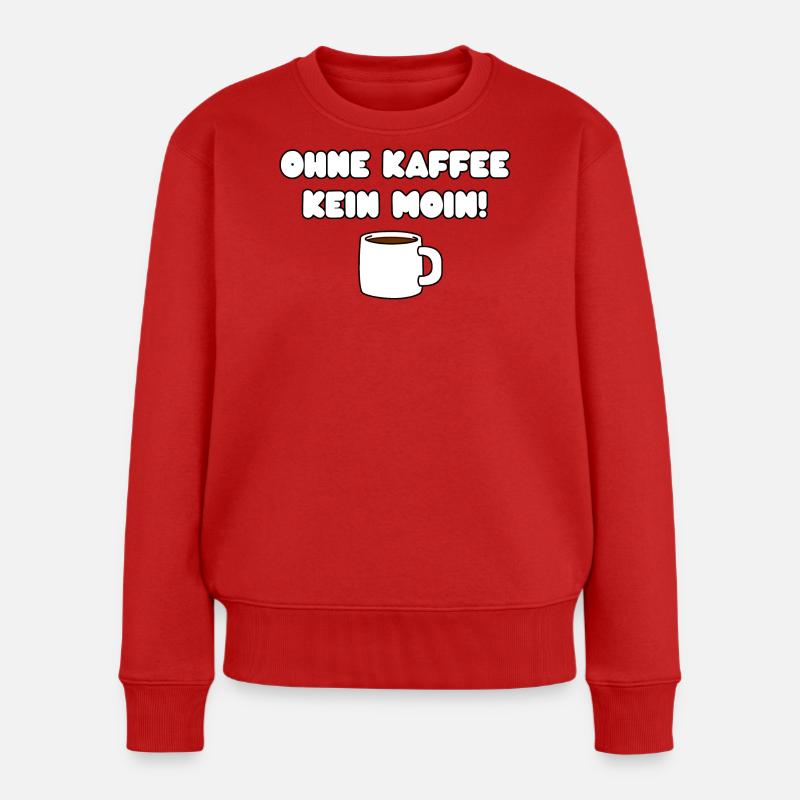 OHNE KAFFEE KEIN MOIN - Frauen Premium Bio Pullover - Rot