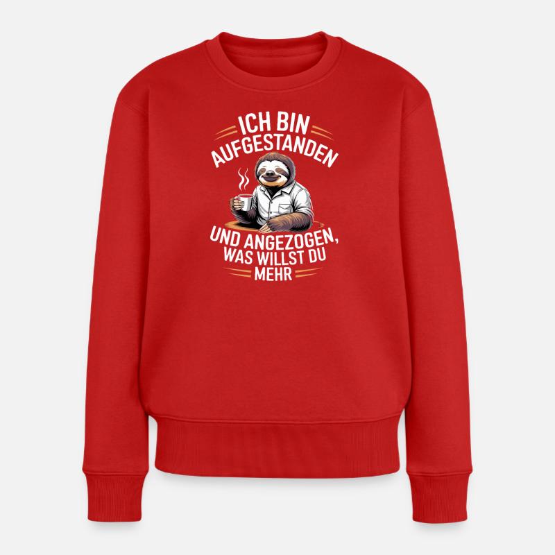  Ich Bin Aufgestanden Und Angezogen Was Willst Du - Frauen Premium Bio Pullover - Rot