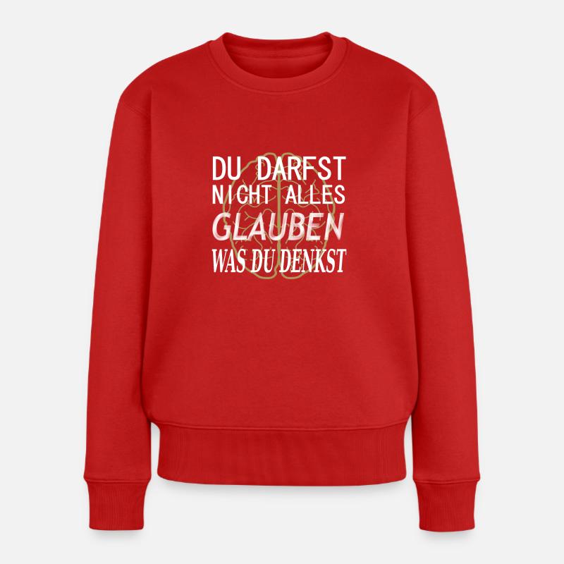 Du darfst nicht alles glauben, was du denkst! - Frauen Premium Bio Pullover - Rot