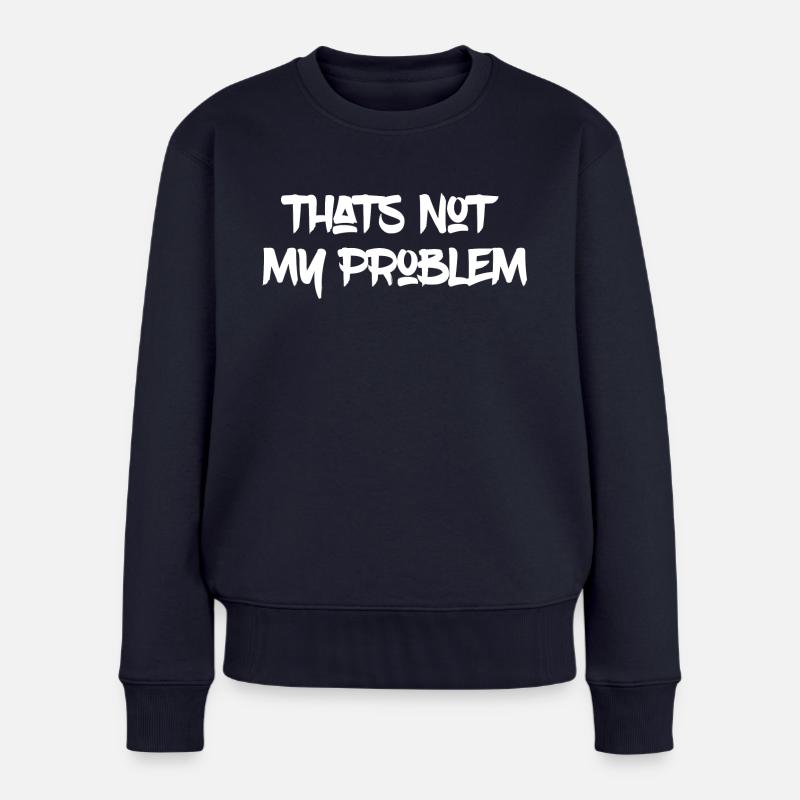 Ce n'est pas mon problème - Pull Premium bio Femme - bleu marine