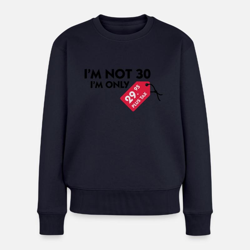 Ich bin nicht 30. Ich bin nur 29,99€ plus Steuern - Frauen Premium Bio Pullover - Navy