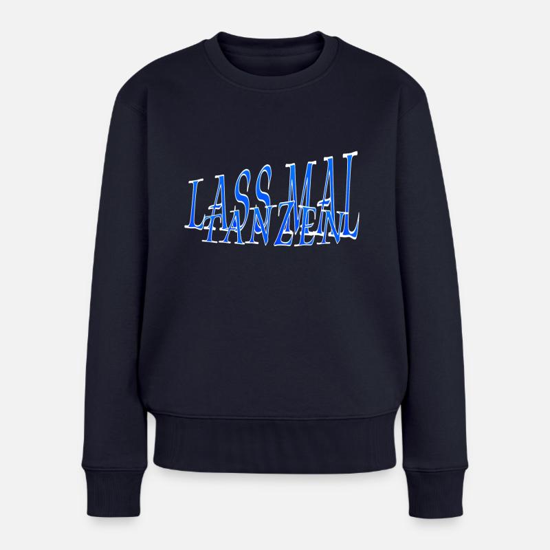 Lass MaL TanZen - Frauen Premium Bio Pullover - Navy