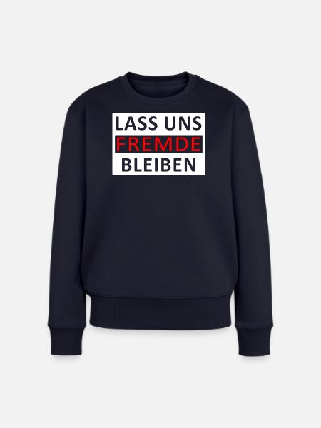 Lass uns Fremde bleiben. - Frauen Premium Bio Pullover - Navy