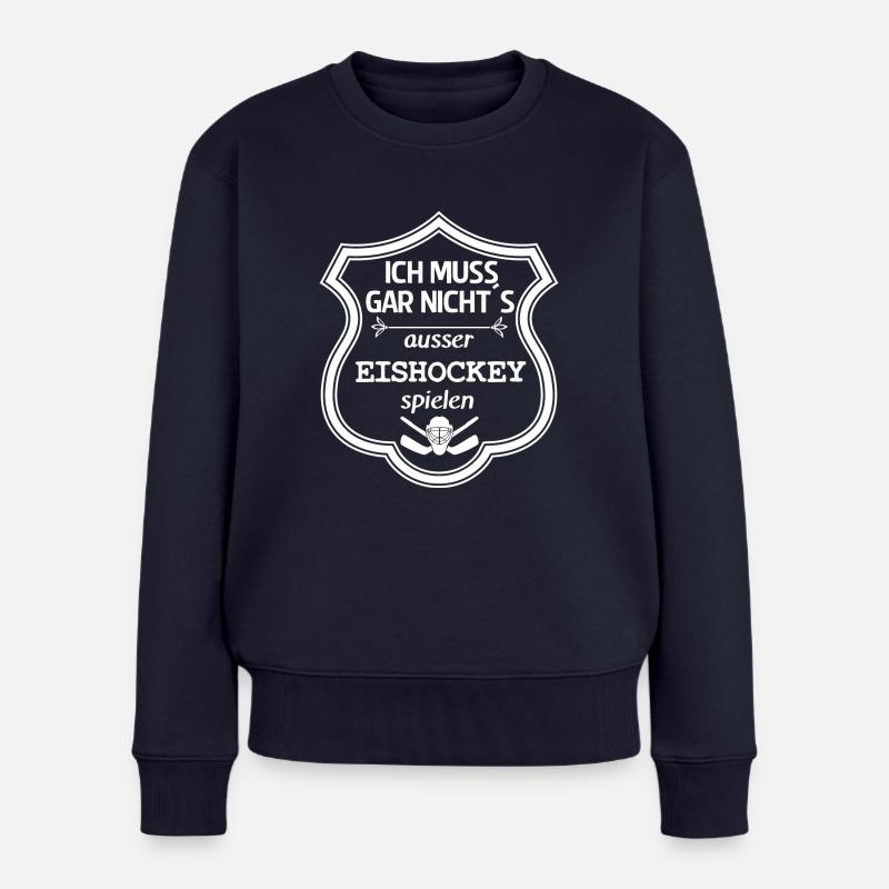 Ich muss gar nichts Eishockey - Frauen Premium Bio Pullover - Navy