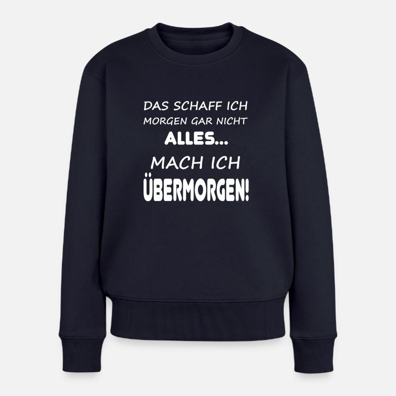 Das schaff ich morgen gar nicht alles... - Frauen Premium Bio Pullover - Navy