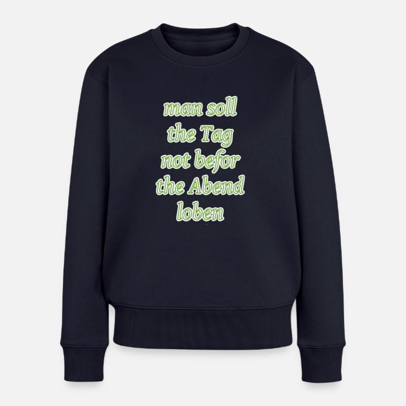 The Tag not befor the Abend loben - Frauen Premium Bio Pullover - Navy