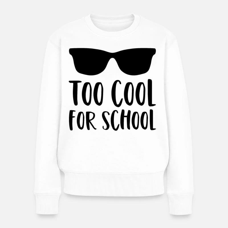 Schule Spruch Too Cool For School Sonnenbrille - Frauen Premium Bio Pullover - Weiß