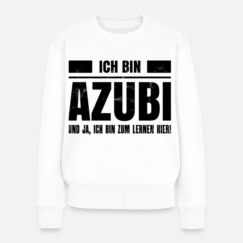Ich bin AZUBI und ja ich bin zum lernen hier! Job! - Frauen Premium Bio Pullover - Weiß