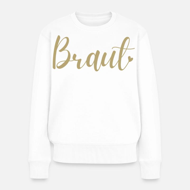 Braut – JGA Hochzeit Geschenk für Bride to Be - Frauen Premium Bio Pullover - Weiß