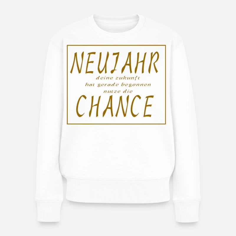 Neues Jahr Neue Chance - Slogan Spruch - Frauen Premium Bio Pullover - Weiß