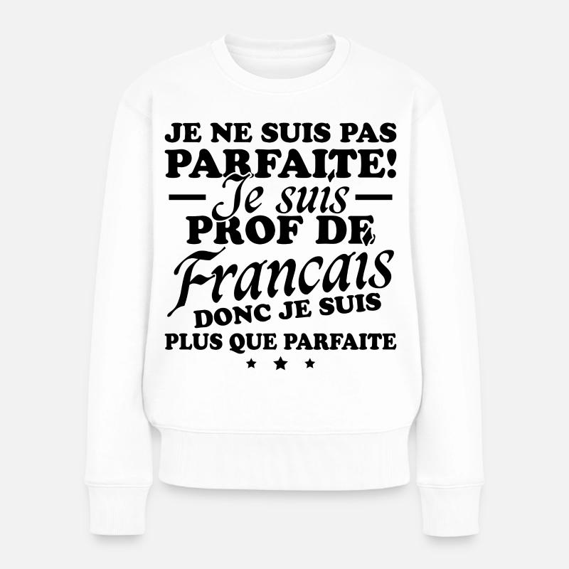 Je suis prof de français - Pull Premium bio Femme - blanc
