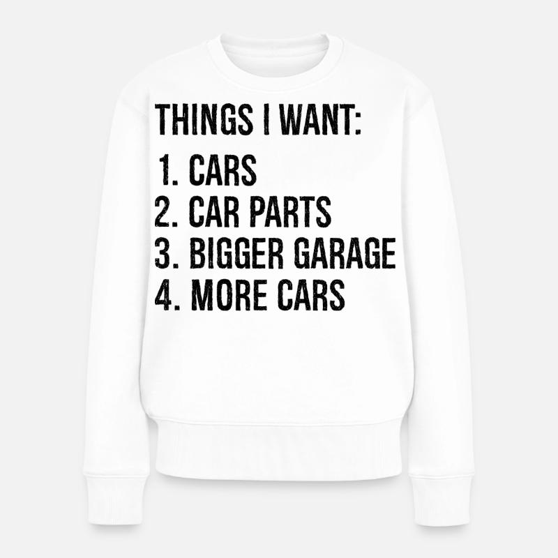 Dinge, die ich will Autos Autoteile größere Garage Autos - Frauen Premium Bio Pullover - Weiß
