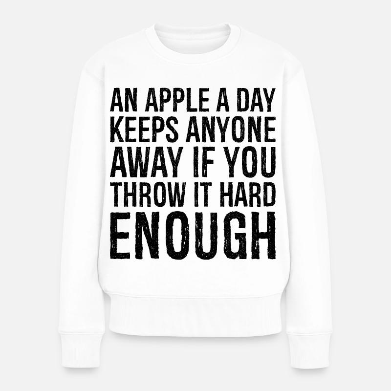 an apple a day keeps anyone away if you throw It - Frauen Premium Bio Pullover - Weiß