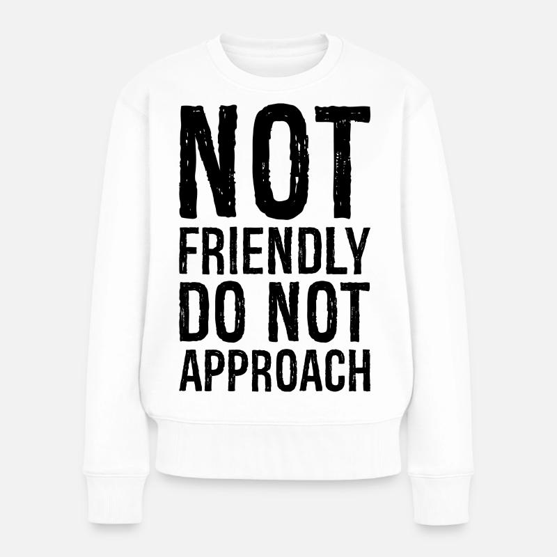 not friendly do not approach - Frauen Premium Bio Pullover - Weiß