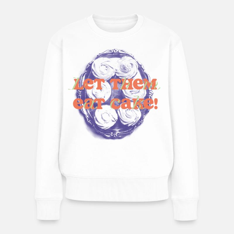 Let Them Eat Cake Statement - Frauen Premium Bio Pullover - Weiß