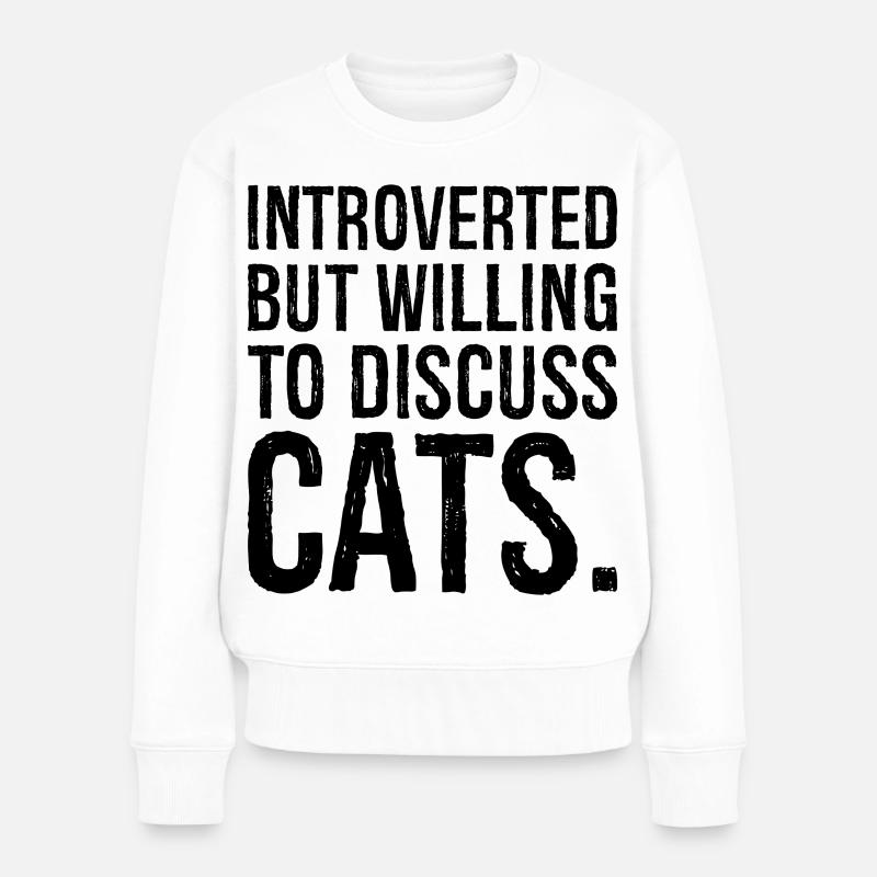 introverted but willing to discuss cats - Frauen Premium Bio Pullover - Weiß