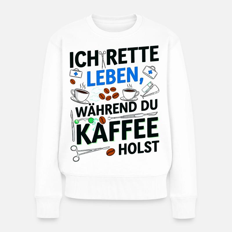 Ich rette Leben während du Kaffee holst - Frauen Premium Bio Pullover - Weiß