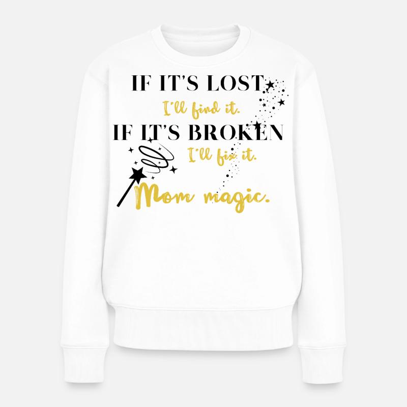Every mom has magic!  - Women's Premium Organic Jumper - white