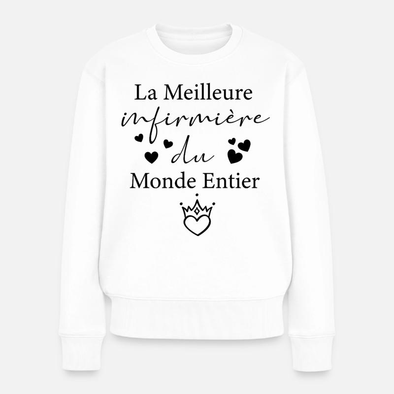 La Meilleure Infirmière du Monde - Cadeau Soignant - Pull Premium bio Femme - blanc