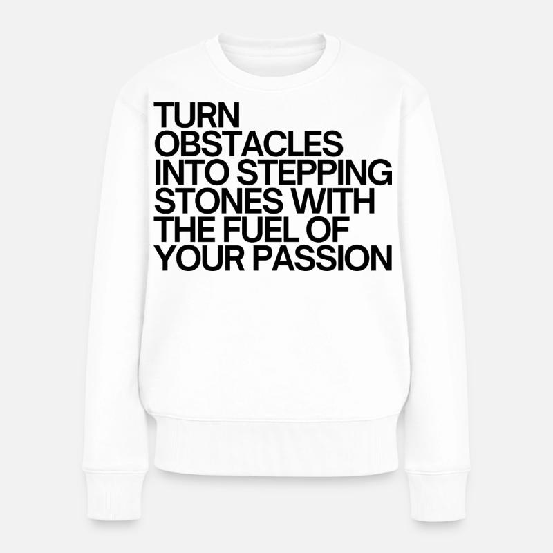 Turn Obstacles Into Stepping Stones - Frauen Premium Bio Pullover - Weiß