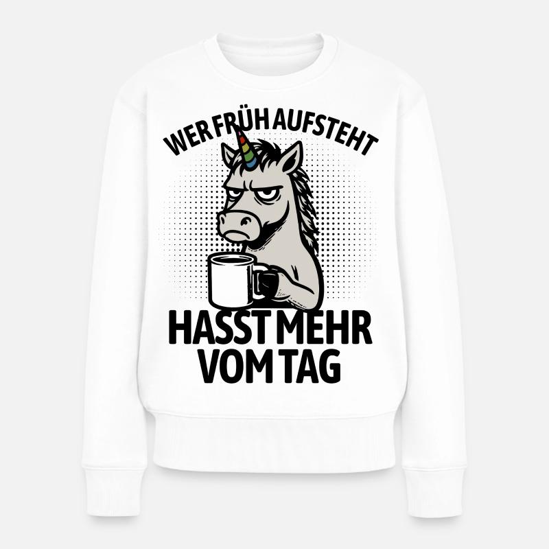 Einhorn - Wer früh aufsteht hasst mehr vom Tag - Frauen Premium Bio Pullover - Weiß
