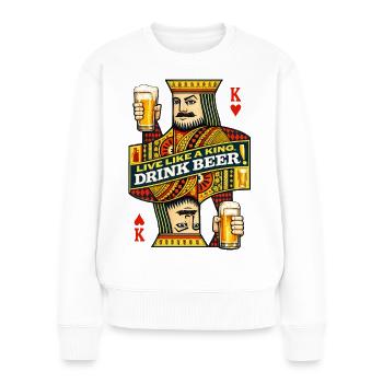Live Like a King – Drink Beer! - Frauen Premium Bio Pullover - Weiß - Vorne - Julia (174cm)