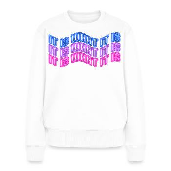 Es ist, was es ist (Phrase) Neonschilder-Stil - Frauen Premium Bio Pullover - Weiß - Vorne - Julia (174cm)