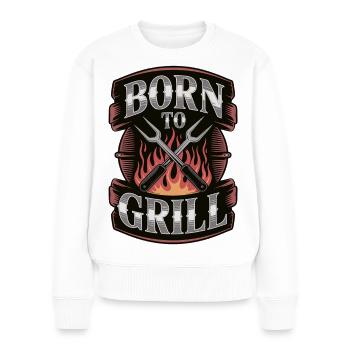 Born To Grill BBQ Shirt – Grillen Barbecue - Frauen Premium Bio Pullover - Weiß - Vorne - Julia (174cm)