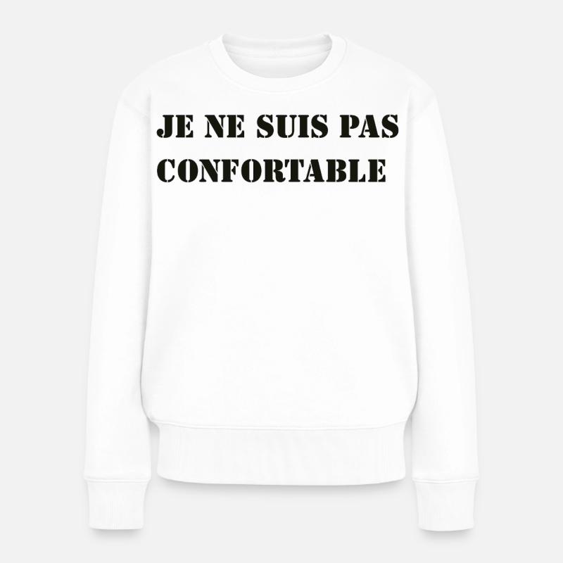 JE NE SUIS PAS CONFORTABLE. - Pull Premium bio Femme - blanc