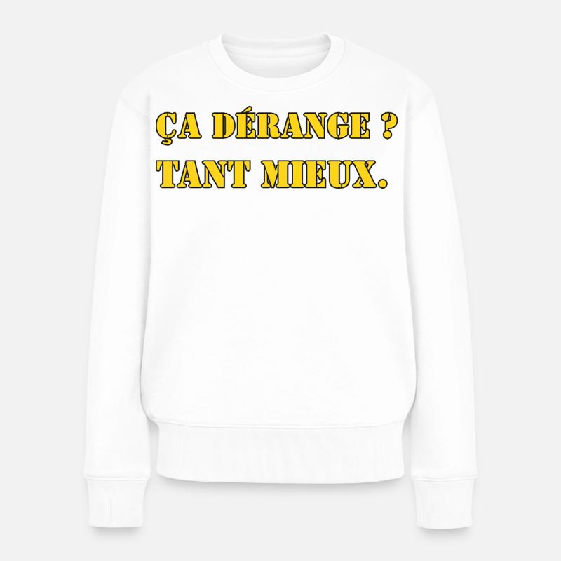 ÇA DÉRANGE ? TANT MIEUX. - Pull Premium bio Femme - blanc