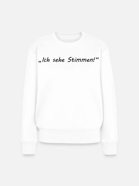 ich sehe stimmen - psycho - Frauen Premium Bio Pullover - Weiß
