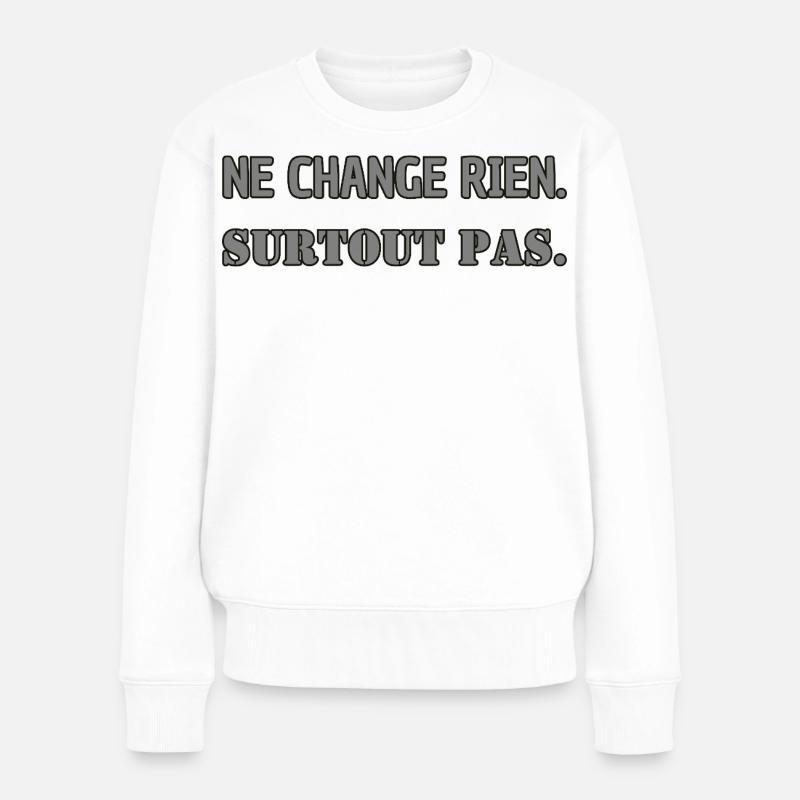 Ändert nichts. Auf keinen Fall. - Frauen Premium Bio Pullover - Weiß