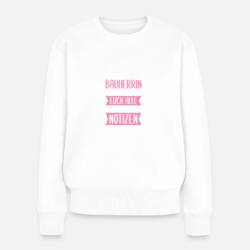 Bauherrin Notizen Richtfest Husbau - Frauen Premium Bio Pullover - Weiß