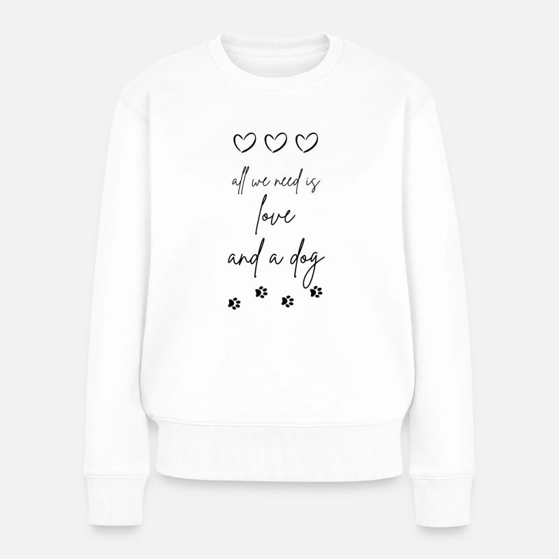 all we need is love and a dog - Frauen Premium Bio Pullover - Weiß
