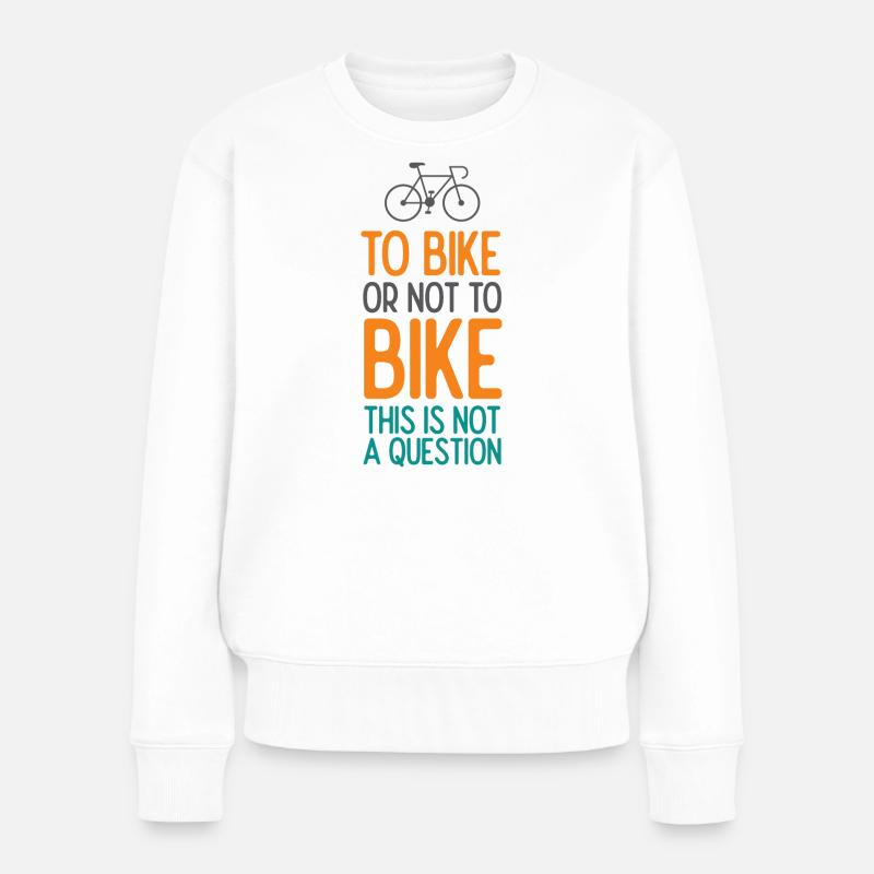 Mit dem Fahrrad oder nicht mit dem Fahrrad. Das ist keine Frage - Frauen Premium Bio Pullover - Weiß
