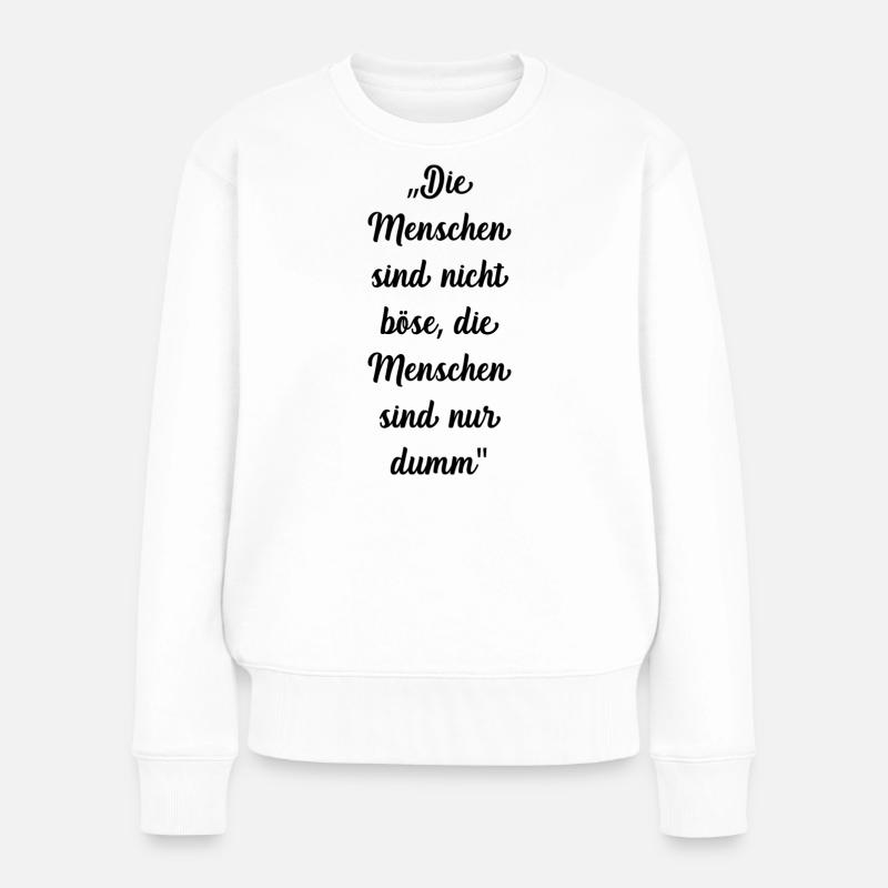 Die Menschen sind nicht Böse - Frauen Premium Bio Pullover - Weiß